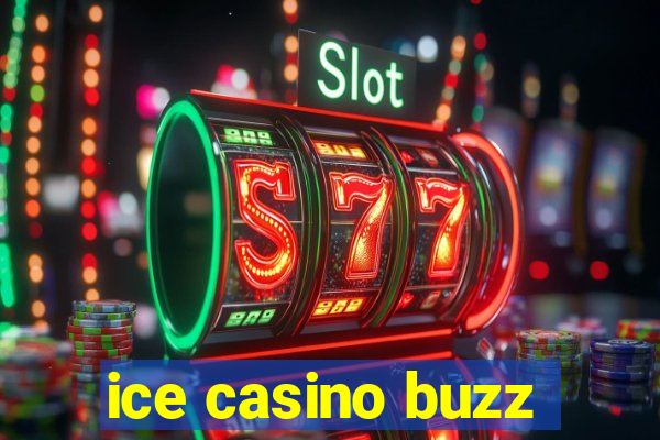 ice casino buzz